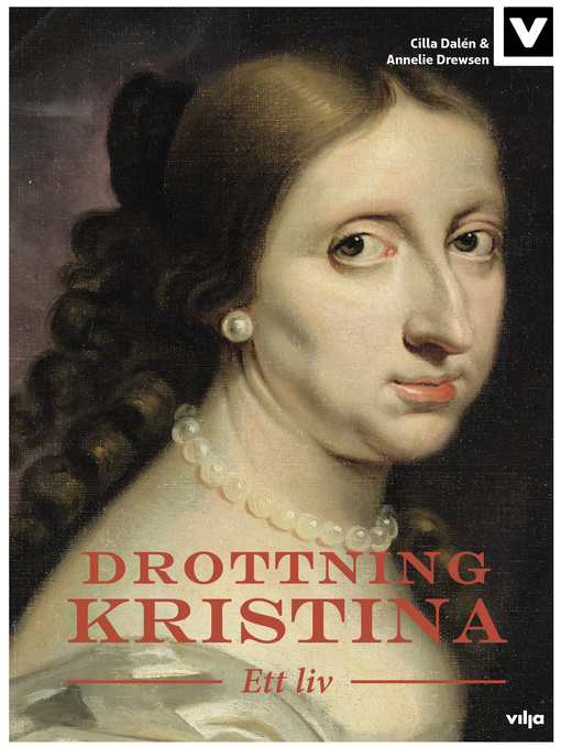 Titeldetaljer för Drottning Kristina - Ett liv av Cilla Dalén - Tillgänglig